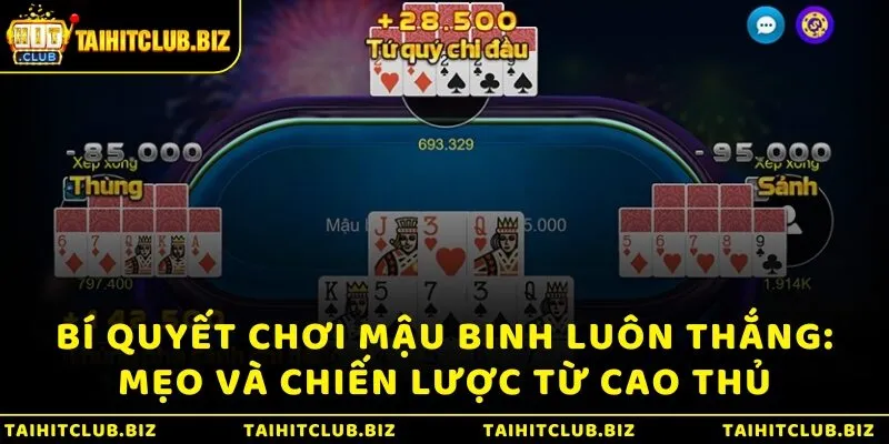 Bí quyết chơi mậu binh luôn thắng: Mẹo và chiến lược từ cao thủ